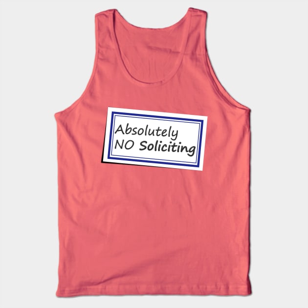 No Soliciting Sticker No 3 - Funny Saying Tank Top by Fun Funky Designs